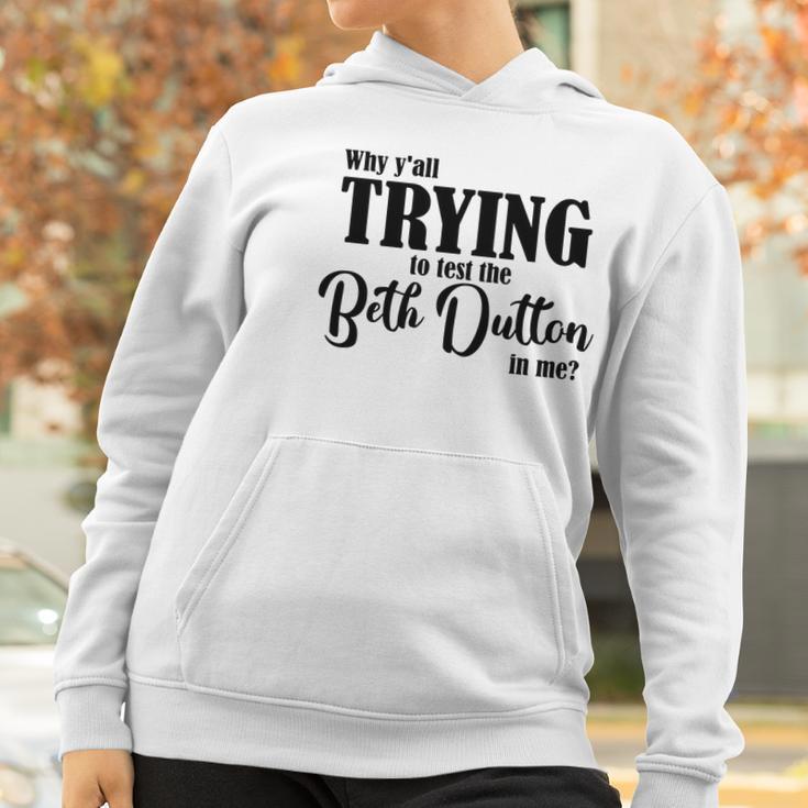 Why Yall Trying To Test The Beth Dutton In Me Coffee Mug Women Hoodie Gifts for Women