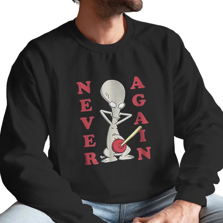 American Dad Roger Plunger Never Again Men Sweatshirt