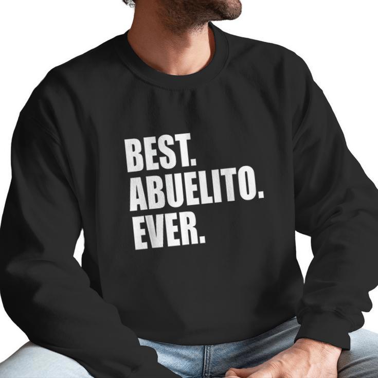 Best Abuelito Ever Spanish Grandpa Fathers Day Men Sweatshirt