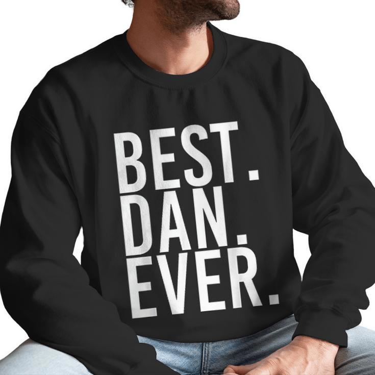 Best Dan Ever Funny Men Fathers Gift Idea Men Sweatshirt