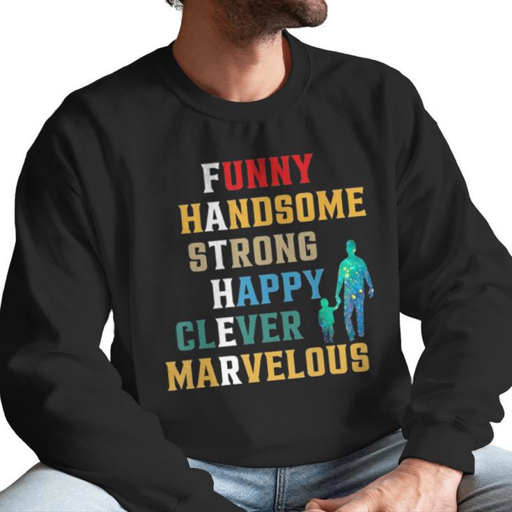 Funny Handsome Strong Happy Clever Marvelous For Father Men Sweatshirt