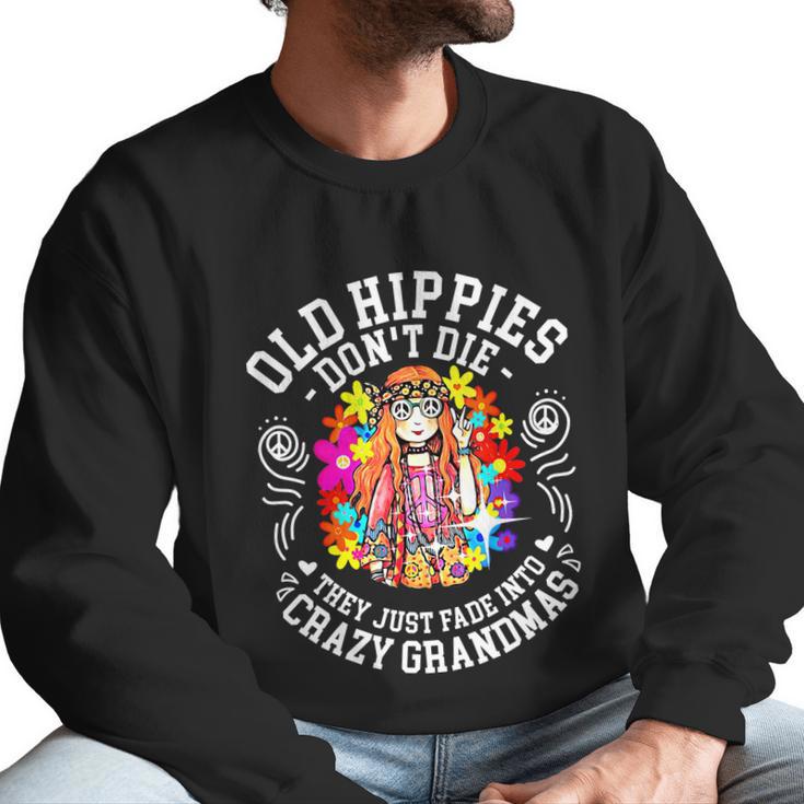 Old Hippies Dont Die They Just Fade Into Crazy Grandparents Men Sweatshirt