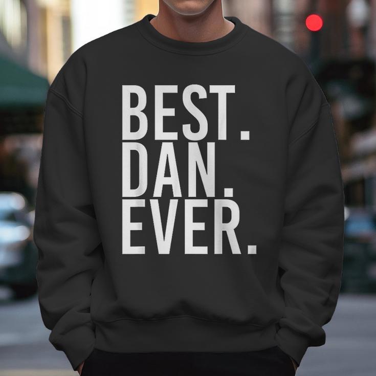 Best Dan Ever Funny Men Fathers Gift Idea Men Sweatshirt