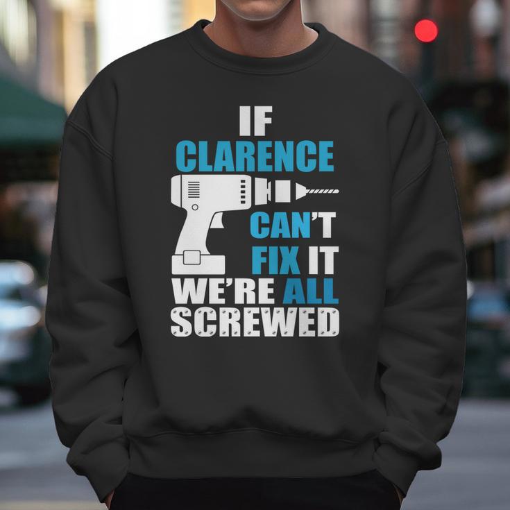 If Clarence Cant Fix It Were All Screwed Daddy Shirt Funny Men Sweatshirt