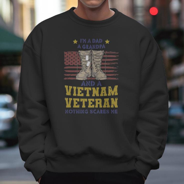 Im A Dad A Grandpa And A Vietnam Veteran Nothing Scares Me Men Sweatshirt