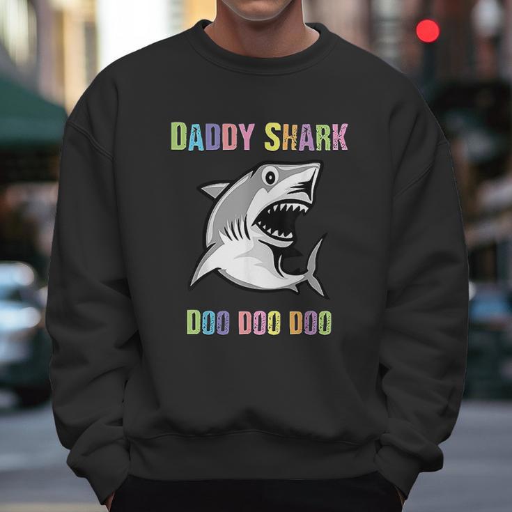 Daddy Shark Doo Doo For Fathers Day Him Dad Grandpa Men Sweatshirt