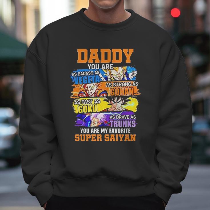 Daddy You Are As As Vegeta As Strong As Gohan Dad Super Saiyan Men Sweatshirt