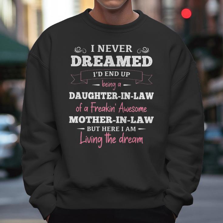 Daughter In LawI Never Dreamed Id End Up Being A Daughter-In-Law Of A Freakin Awesome Father-In-Law T- Gift Daughter In Law Men Sweatshirt