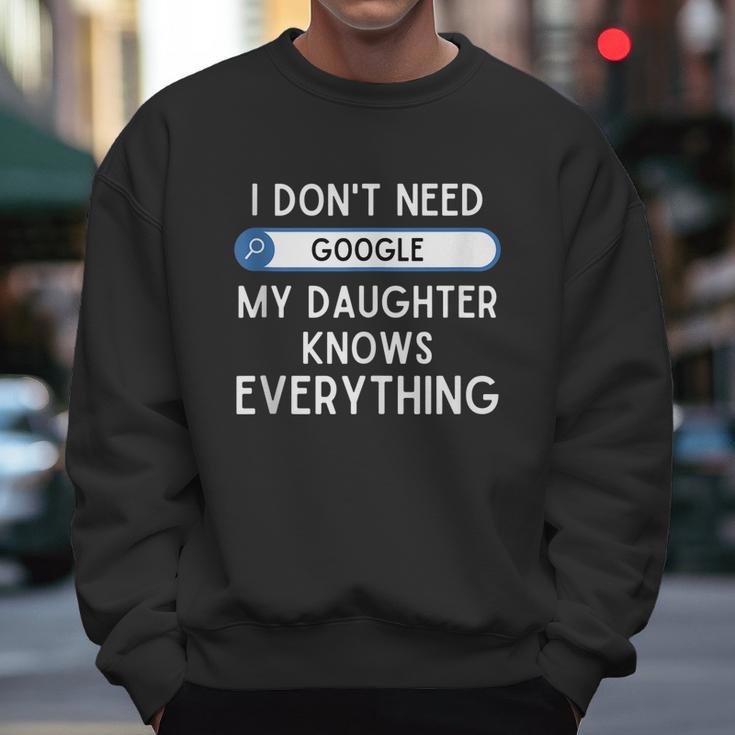 I Dont Need Google My Daughter Knows Everything Funny Dad Graphic Design Printed Casual Daily Basic Men Sweatshirt