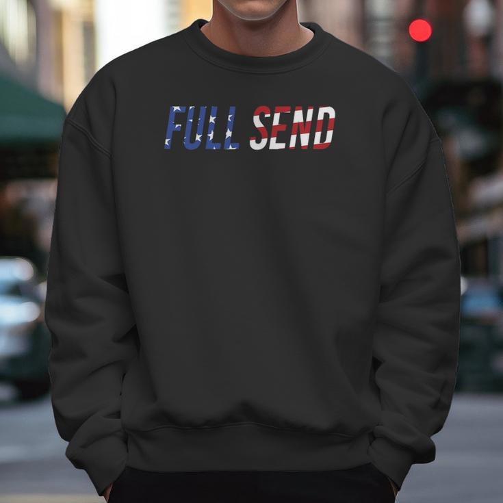 Full Send Us Flag No Half Send Us American Flag Men Sweatshirt