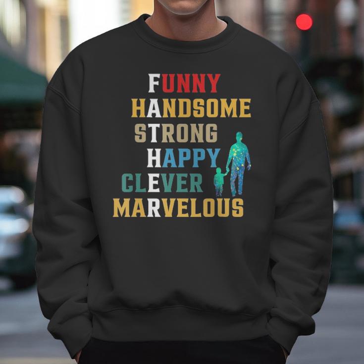 Funny Handsome Strong Happy Clever Marvelous For Father Men Sweatshirt