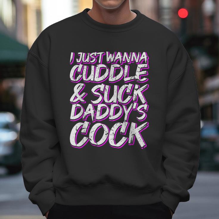 I Just Wanna Cuddle And Suck Daddys Cock Bdsm Sexy Ddlg Men Sweatshirt