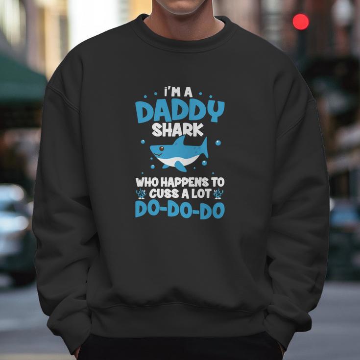 I M A Daddy Shark Who Happens To Cuss A Lot Men Sweatshirt