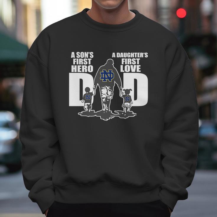 Notre Dame Fighting Irish Dad A Son’S First Hero A Daughter’S First Love Men Sweatshirt