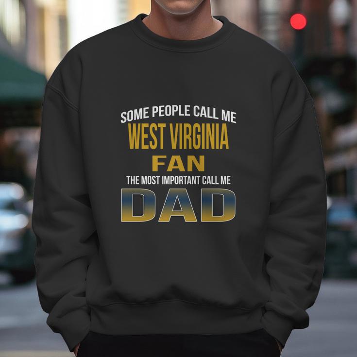 Some People Call Me West Virginia University Fan The Most Important Call Me Dad Men Sweatshirt