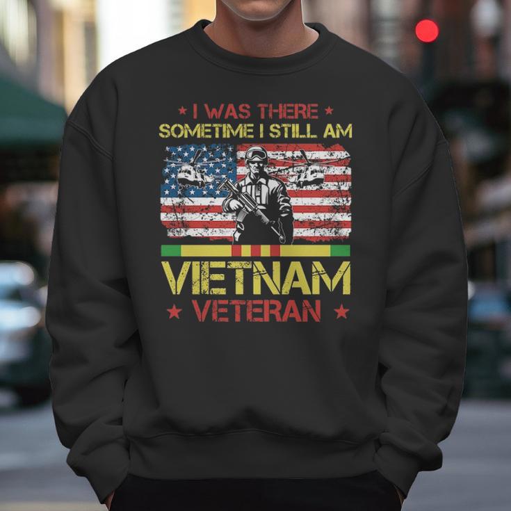 I Was There Sometime I Still Am Vietnam VeteranMen Sweatshirt