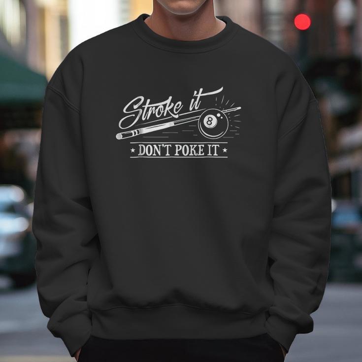 Stroke It Dont Poke It 8 Ball Cue Pool Dad Men Sweatshirt