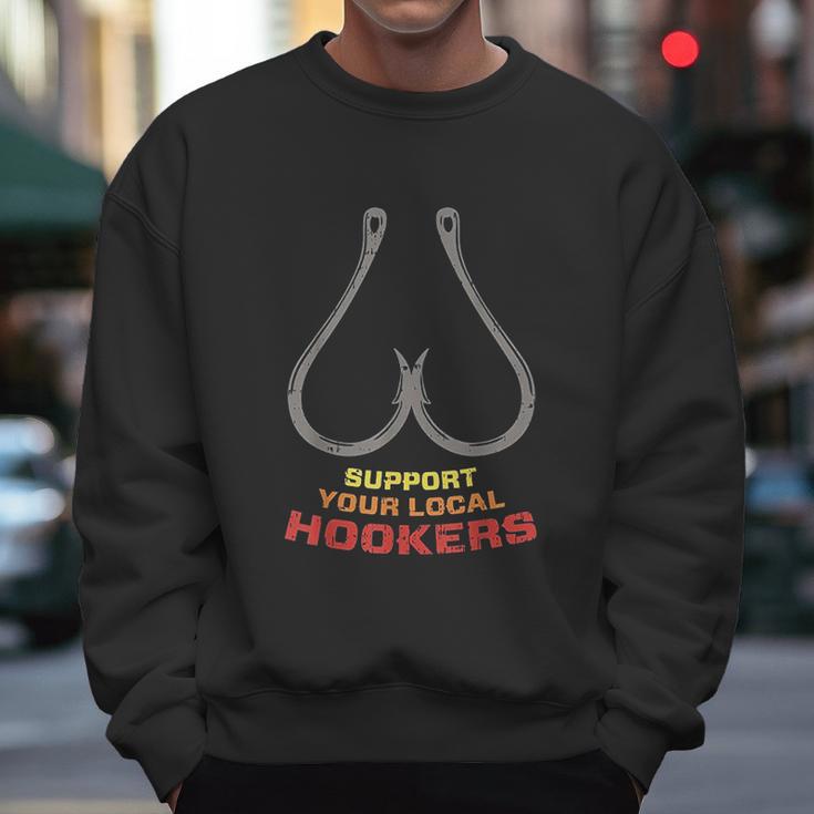 Support Your Local Hookers Funny Fishing Fisherman Dad Gift Men Sweatshirt