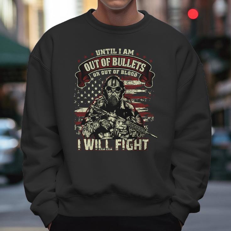 Veteran Until I Am Out Of Bullets I Will Fight Graphic Design Printed Casual Daily Basic Men Sweatshirt