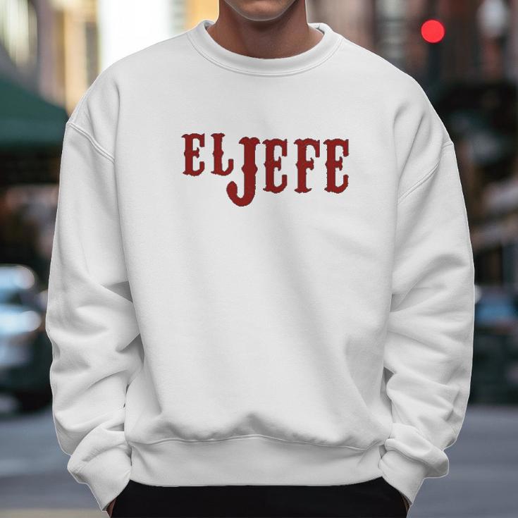 El Jefe The Boss In Spanish Funny Mexican Latino Gangsta Humor Chicano Fathers Day Men Sweatshirt