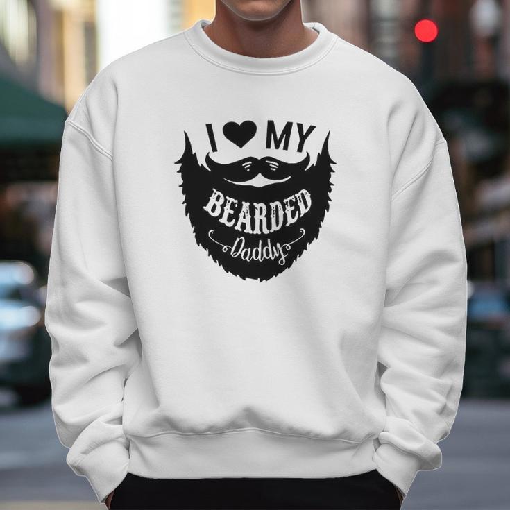 I Love My Bearded Daddy Funny Gift Idea Baby Creeper Boys Girls Men Sweatshirt