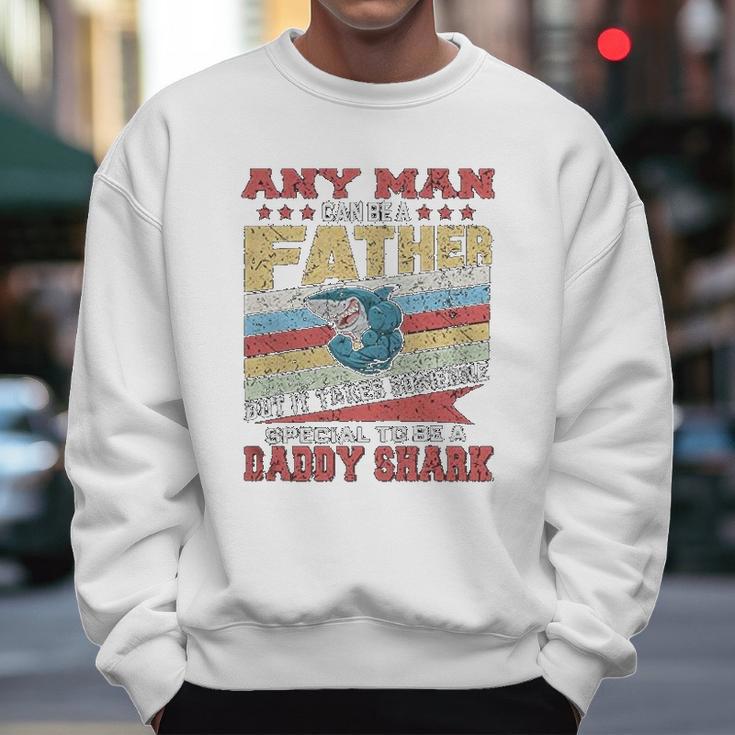 Any Man Can Be A Father Special Men Can Be Daddy Shark Men Sweatshirt