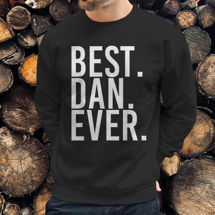 Best Dan Ever Funny Men Fathers Gift Idea Men Sweatshirt