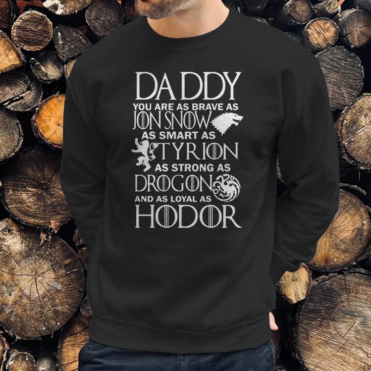 Daddy You Are As Brave As Jon Snow As Smart As Tyrion Men Sweatshirt