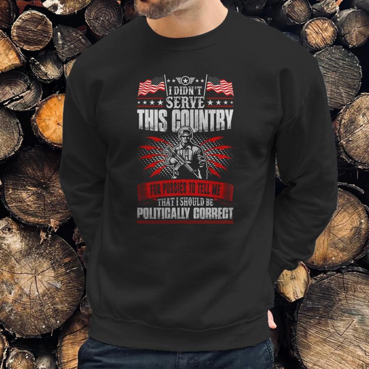 I Didnt Serve This Country For Pussies Veteran T-Shirt Men Sweatshirt