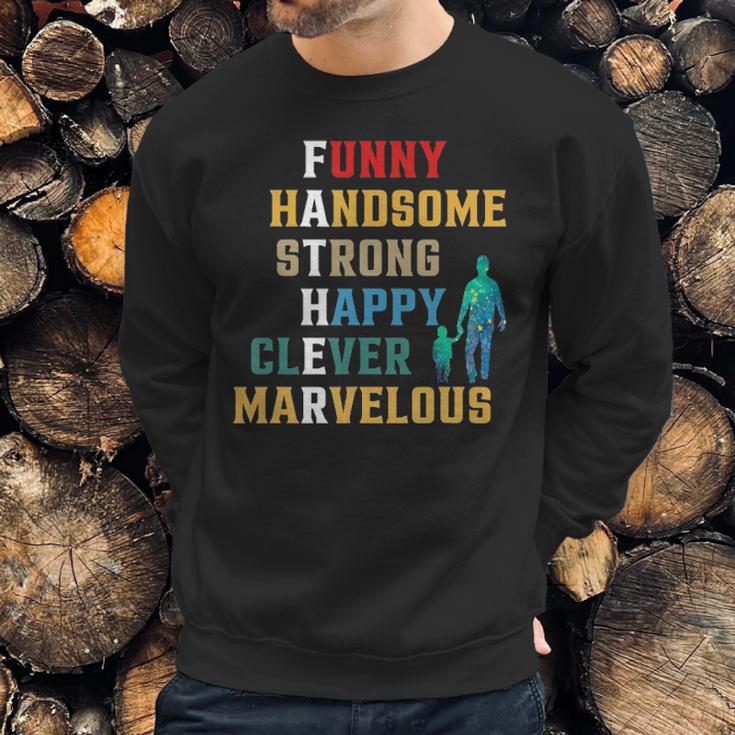 Funny Handsome Strong Happy Clever Marvelous For Father Men Sweatshirt