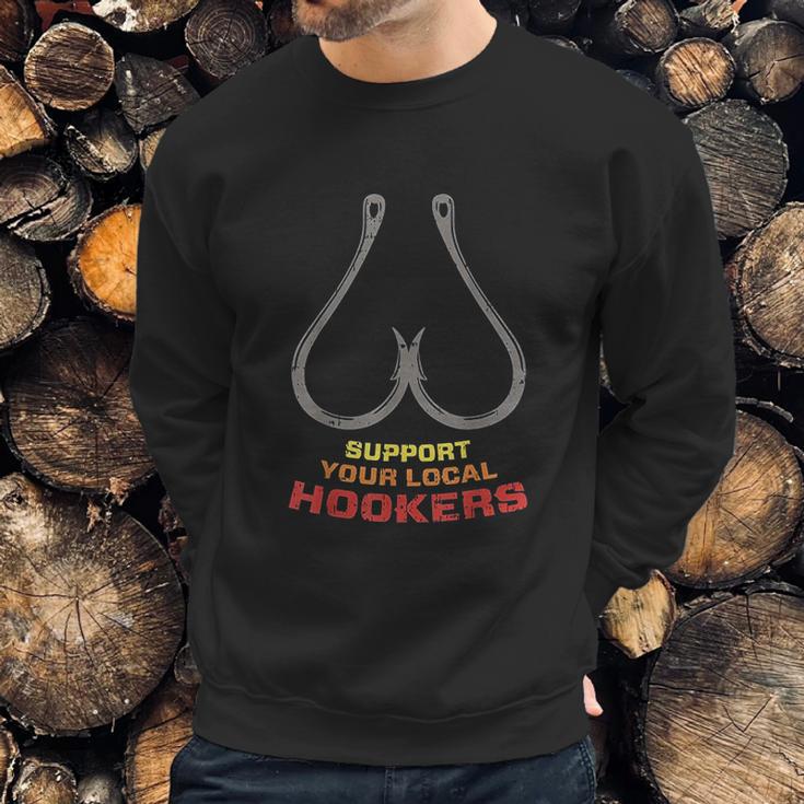 Support Your Local Hookers Funny Fishing Fisherman Dad Gift Men Sweatshirt