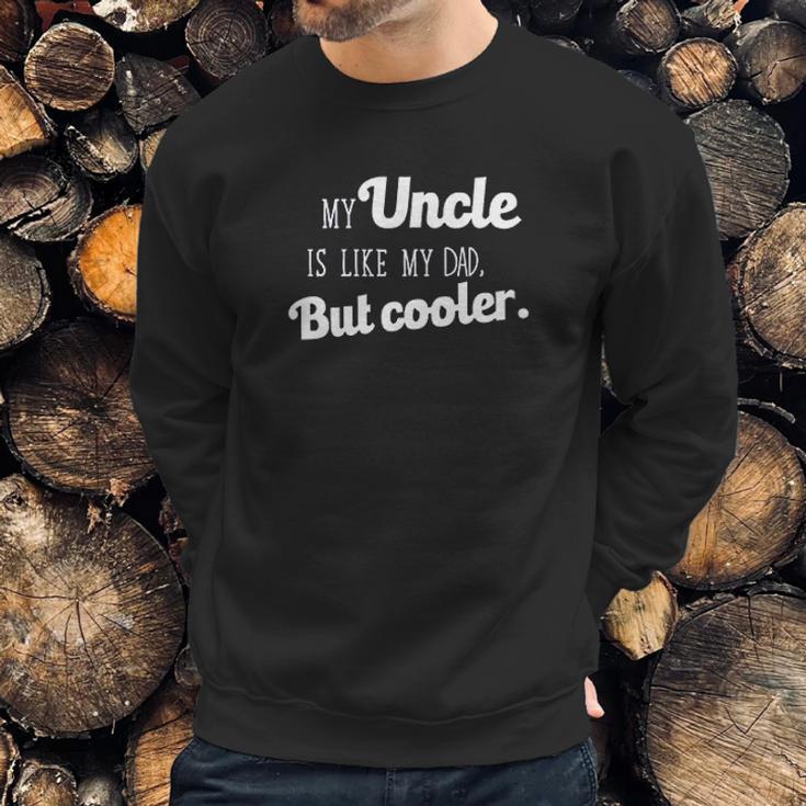 Ugp Campus Apparel My Uncle Is Like My Dad But Cooler Men Sweatshirt