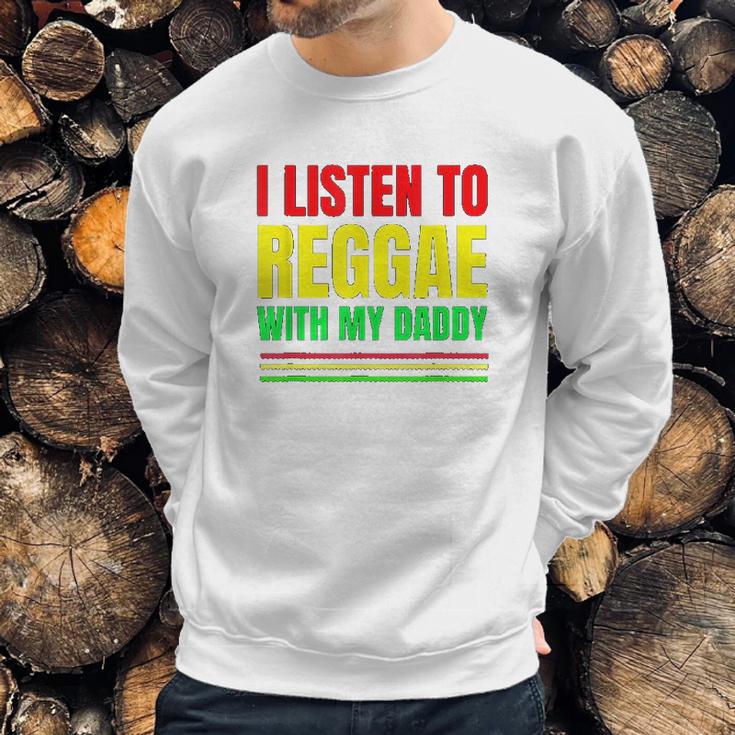 I Listen To Reggae With My Daddy Men Sweatshirt