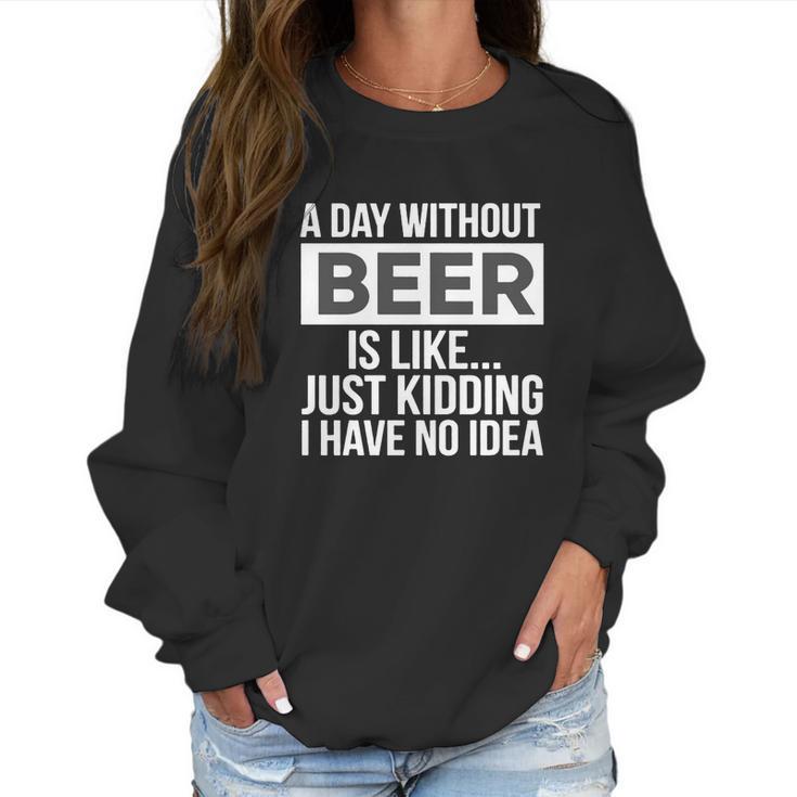 A-Day-Without-Beer- Women Sweatshirt