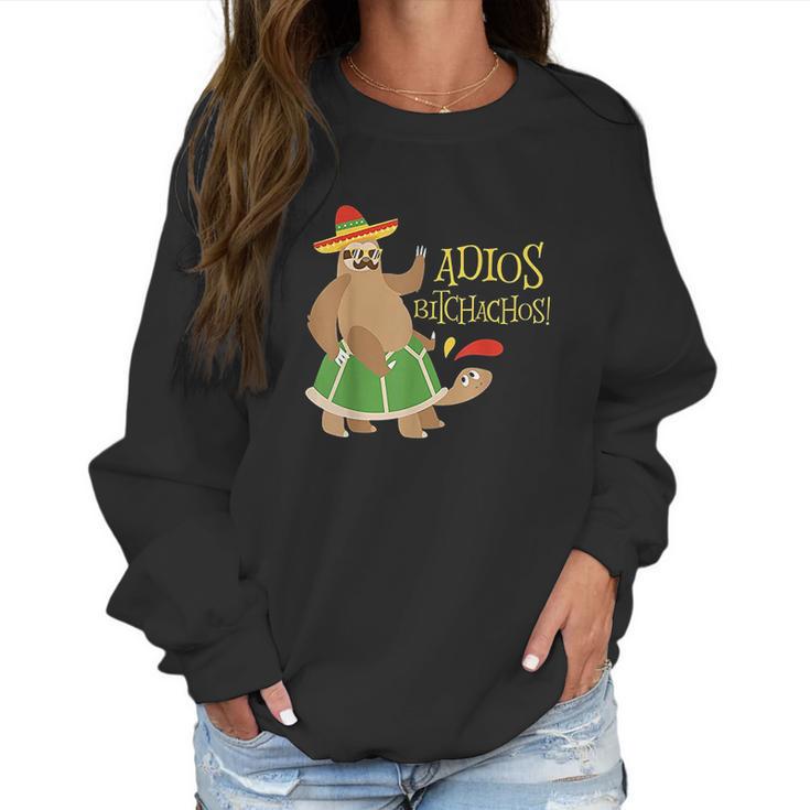 Adios Bitchachos Mexican Cinco De Mayo Sloth Turtle Women Sweatshirt