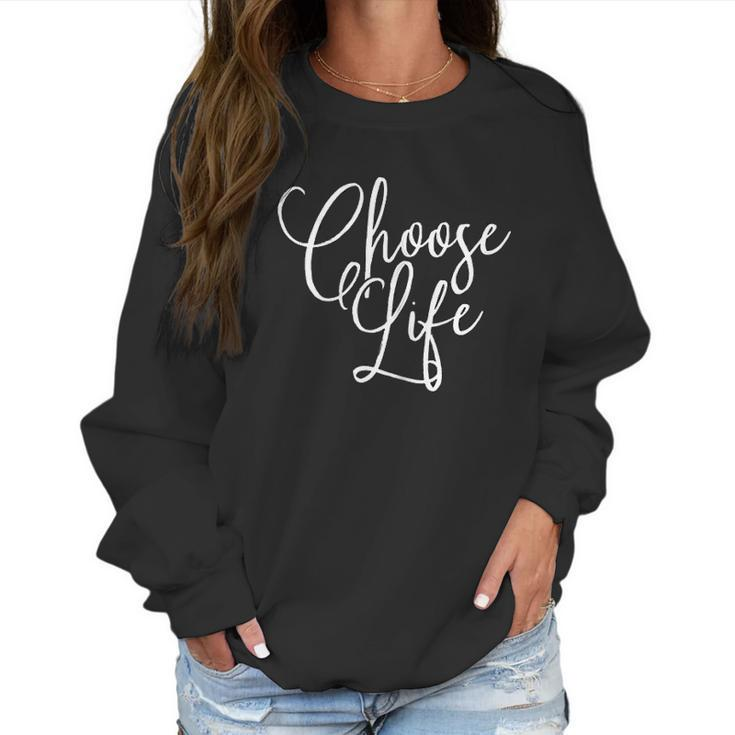 Womens Choose Life Script Lettering Women Sweatshirt