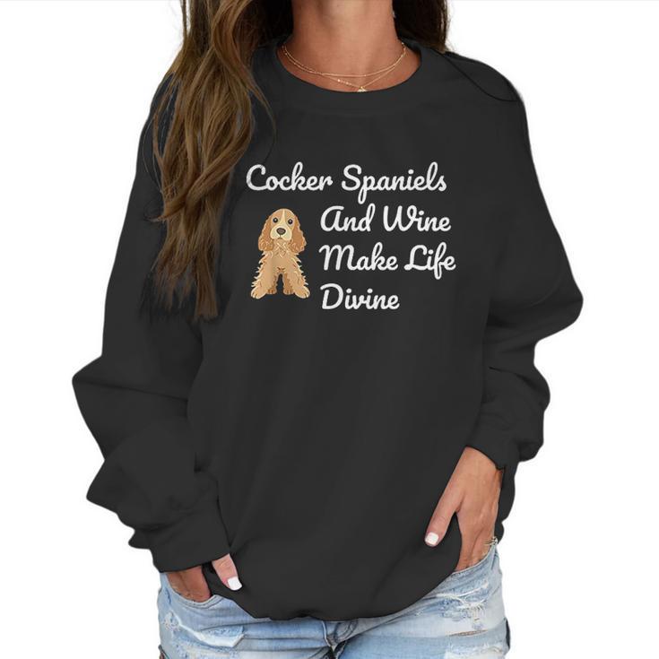 Cocker Spaniel And Wine Make Life Divine Women Sweatshirt