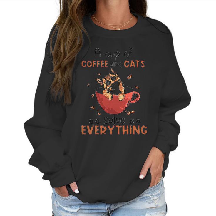 A Cup Of Coffee And Cats Solve Everything Creative 2022 Gift Women Sweatshirt