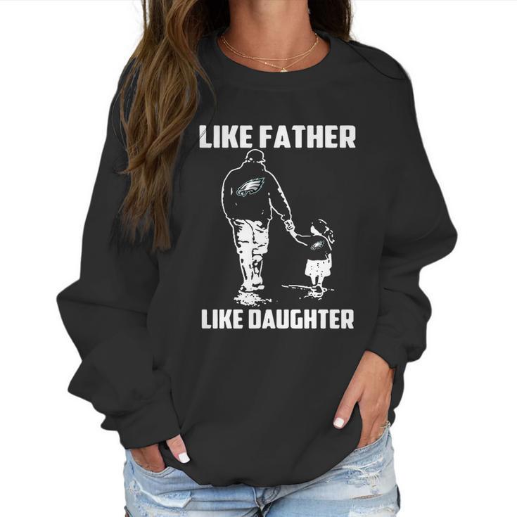 Eagles Fans Like Father Like Daughter Women Sweatshirt