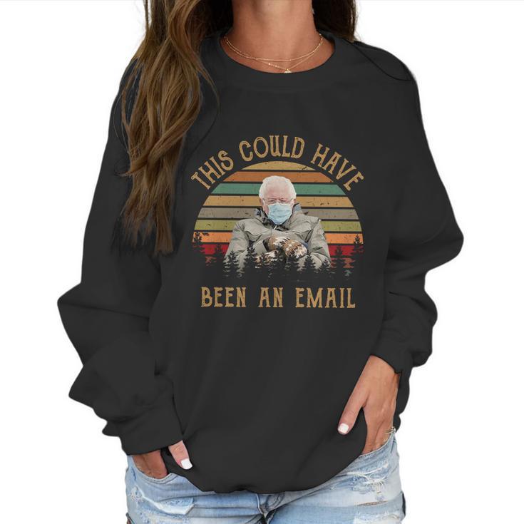 This Could Have Been An Email Funny Bernie Sanders Vintage Women Sweatshirt