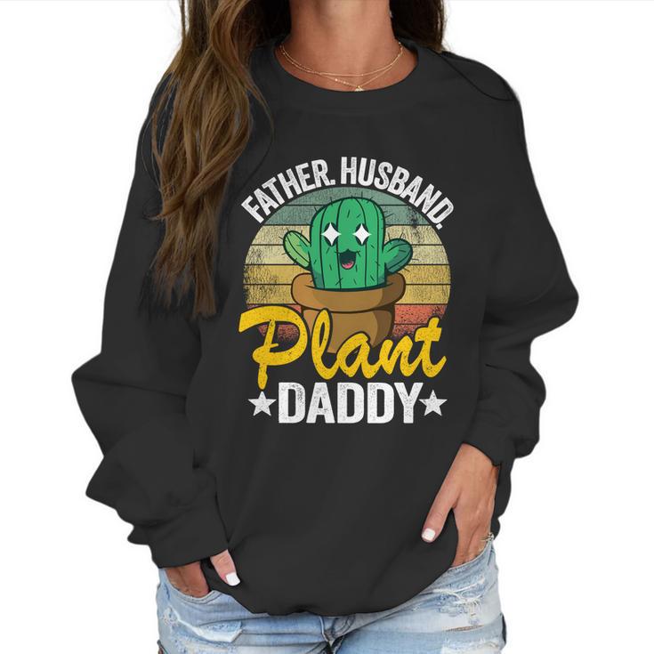 Father Husband Plant Daddy Landscapers Gardener Plant Dad Great Gift Women Sweatshirt