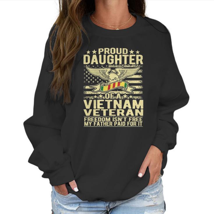 Freedom Isnt Free Proud Daughter Of Vietnam Veteran Ribbon Women Sweatshirt