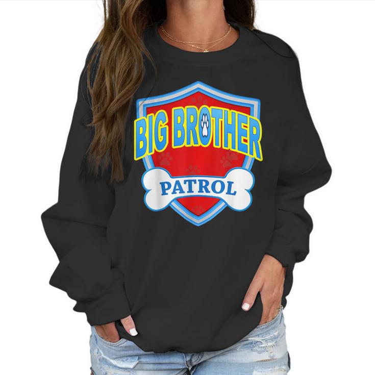 Funny Big Brother Patrol - Dog Mom Dad For Men Women Gift Women Sweatshirt