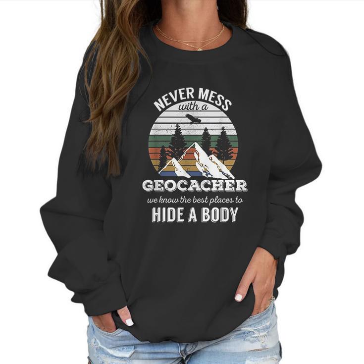 Geocaching  Never Mess With Geocacher Men Women Women Sweatshirt