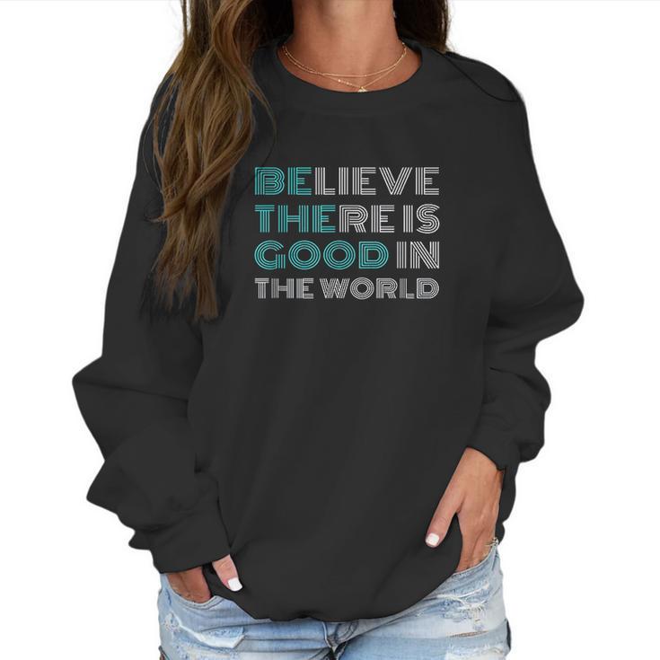 Be The Good Positive Message Gifts Women Men Kids Women Sweatshirt