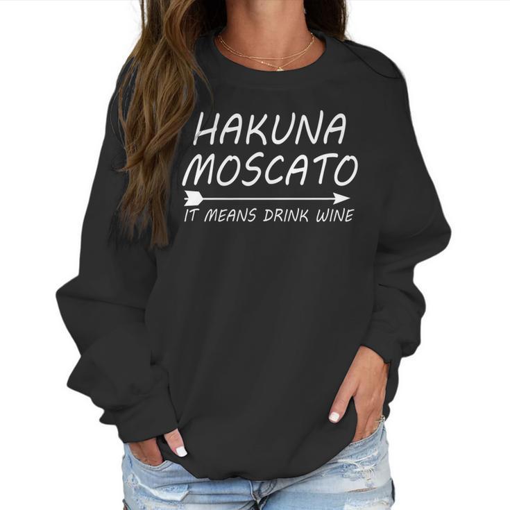 Hakuna Moscato Funny Wine Lovers Women Men Women Sweatshirt