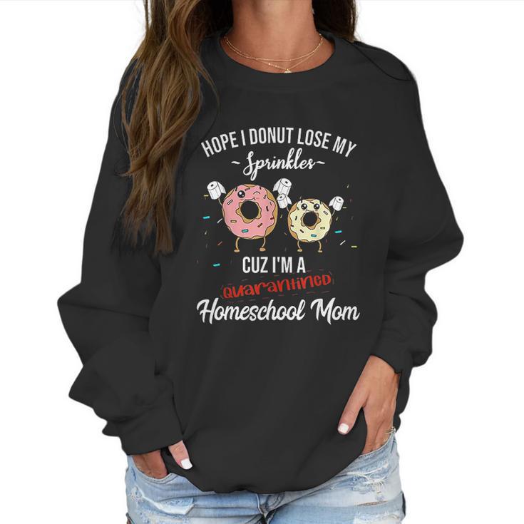 Homeschool Mom Quote Funny Social Distancing Women Sweatshirt