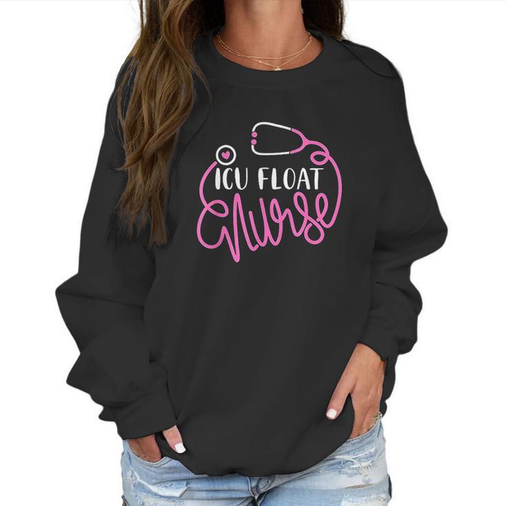 Icu Float Nurse Floating Intensive Care Unit Float Nursing Women Sweatshirt