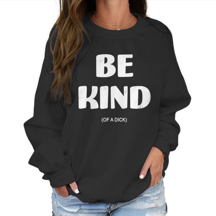 Be Kind Of A Dick Vintage Women Sweatshirt