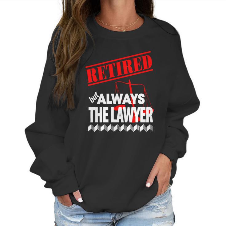 Lawyer - Retired But Always The Lawyer - Mens T-Shirt By American Apparel Women Sweatshirt